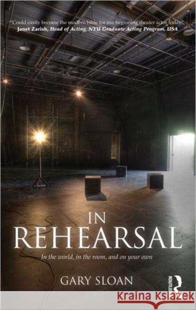 In Rehearsal: In the World, in the Room, and on Your Own Sloan, Gary 9780415678414