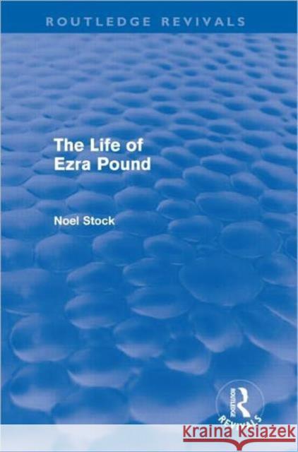 The Life of Ezra Pound Noel Stock 9780415678681 Routledge