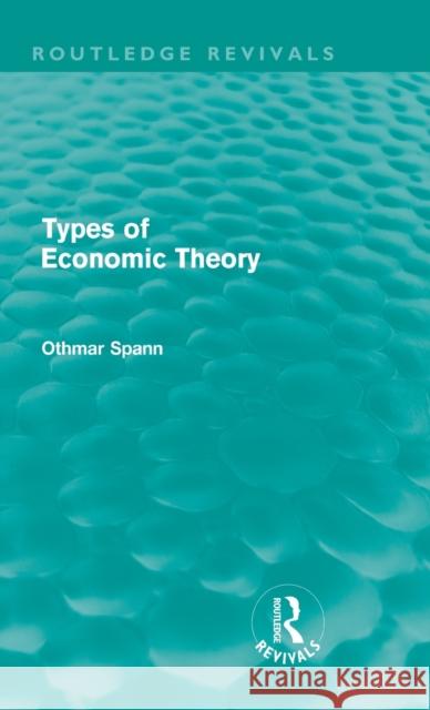 Types of Economic Theory Othmar Spann 9780415678728 Routledge