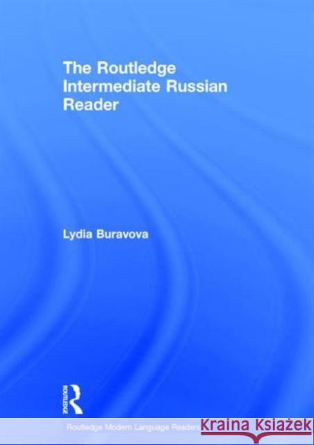 The Routledge Intermediate Russian Reader Lydia Buravova 9780415678858 Routledge