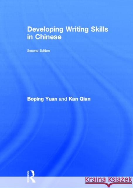 Developing Writing Skills in Chinese Boping Yuan Kan Qian 9780415678889 Routledge