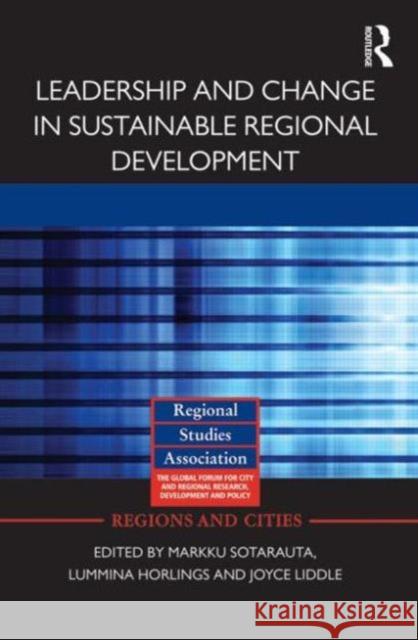 Leadership and Change in Sustainable Regional Development Markku Sotarauta Ina Horlings Joyce Liddle 9780415678940 Routledge