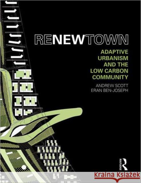 Renew Town: Adaptive Urbanism and the Low Carbon Community Scott, Andrew 9780415678995