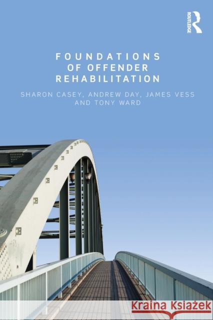 Foundations of Offender Rehabilitation Sharon Casey 9780415679176 0