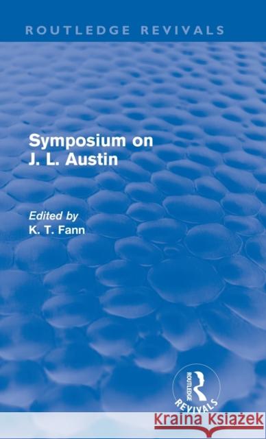 Symposium on J. L. Austin (Routledge Revivals) Fann, K. T. 9780415679220 Routledge