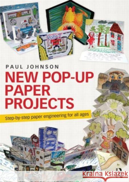 New Pop-Up Paper Projects: Step-By-Step Paper Engineering for All Ages Johnson, Paul 9780415679312 Taylor & Francis Ltd