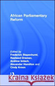African Parliamentary Reform Frederick Stapenhurst Rasheed Draman Andrew Imlach 9780415679466 Routledge
