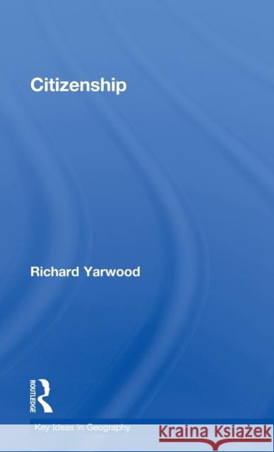 Citizenship Richard Yarwood 9780415679633 Routledge