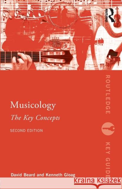 Musicology: The Key Concepts David Beard Kenneth Gloag 9780415679688 Taylor & Francis Ltd