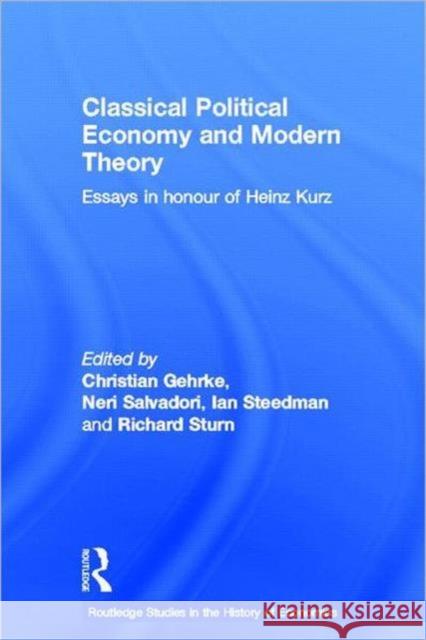 Classical Political Economy and Modern Theory: Essays in Honour of Heinz Kurz Salvadori, Neri 9780415679817 Routledge