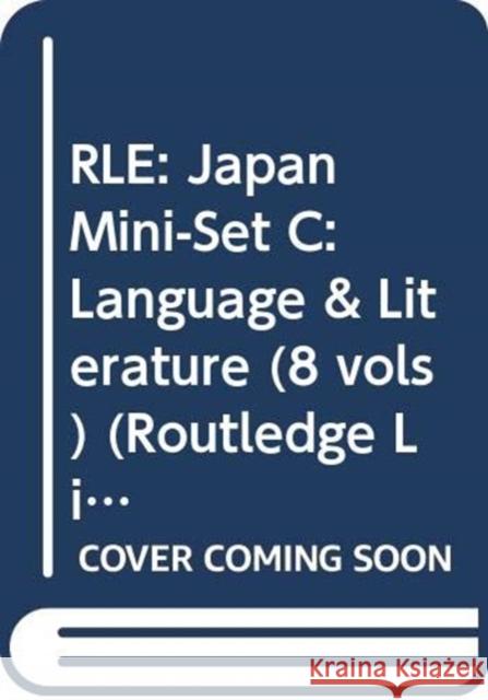 Rle: Japan Mini-Set C: Language & Literature (8 Vols) Various 9780415680158 Routledge