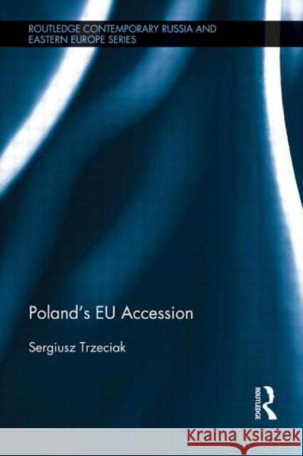 Poland's EU Accession Sergiusz Trzeciak 9780415680219 Routledge