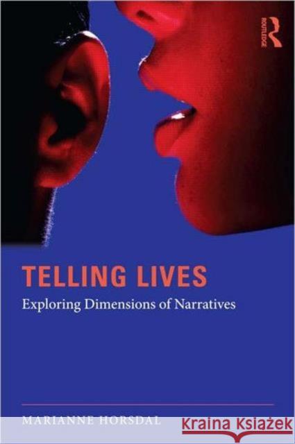 Telling Lives: Exploring Dimensions of Narratives Horsdal, Marianne 9780415680240 0