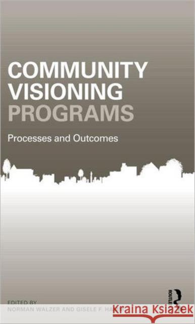 Community Visioning Programs: Processes and Outcomes Walzer, Norman 9780415680295 0