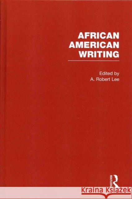 African American Writing A. Robert Lee 9780415680486 Routledge