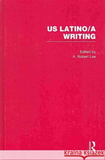 U.S. Latino/A Writing Lee, A. Robert 9780415680547 Routledge
