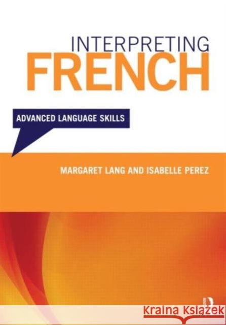 Interpreting French: Advanced Language Skills Margaret Lang 9780415680738 Routledge
