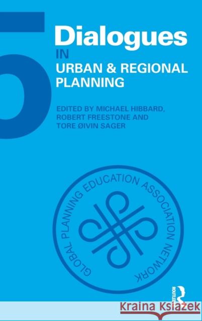 Dialogues in Urban and Regional Planning: Volume 5 Hibbard, Michael 9780415680776