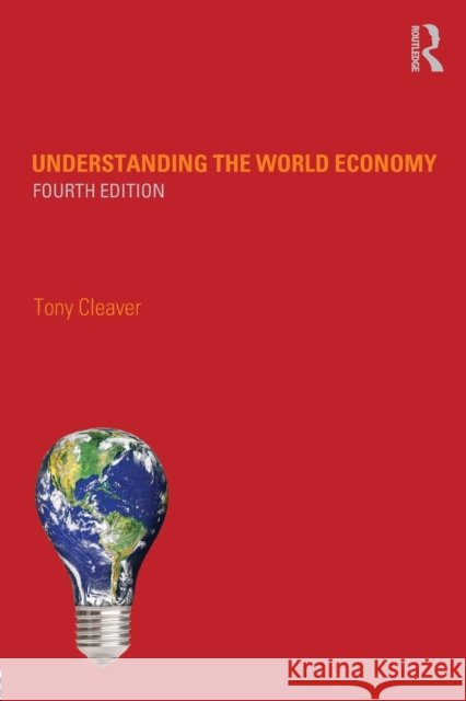 Understanding the World Economy Tony Cleaver 9780415681315