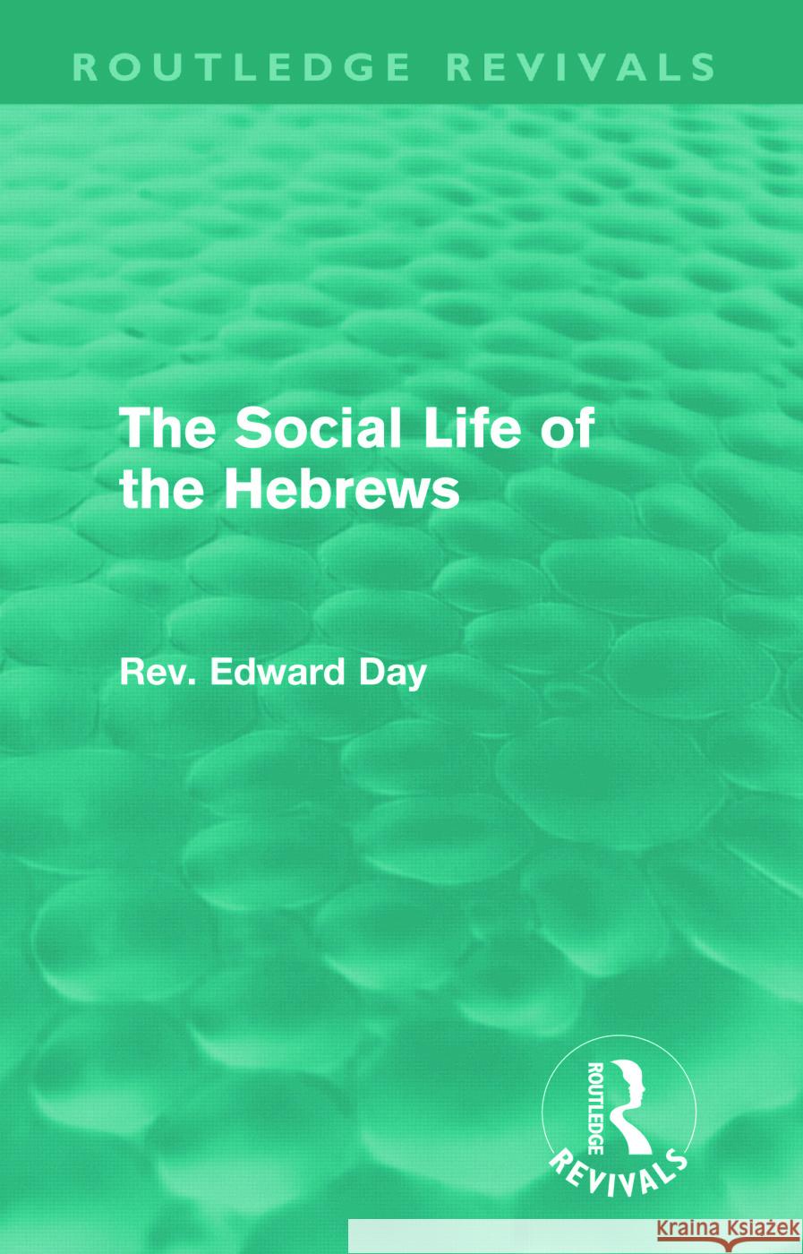 The Social Life of the Hebrews Edward Day 9780415681612 Routledge