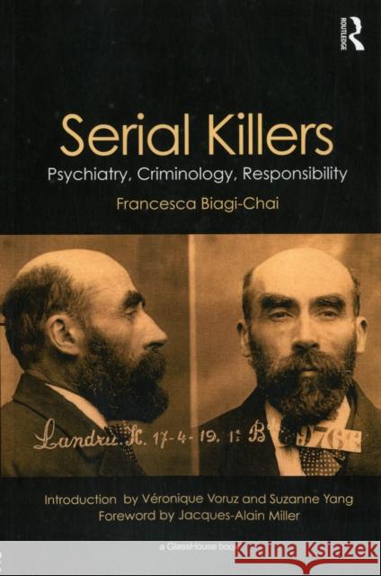 Serial Killers: Psychiatry, Criminology, Responsibility Biagi-Chai, Francesca 9780415681674 0