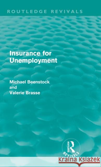 Insurance for Unemployment (Routledge Revivals) Beenstock, Michael 9780415682381 Routledge