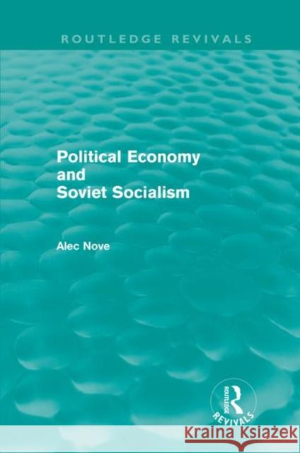 Political Economy and Soviet Socialism Alec Nove 9780415682428 Routledge