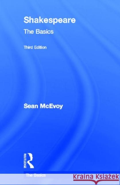 Shakespeare: The Basics Sean McEvoy 9780415682794