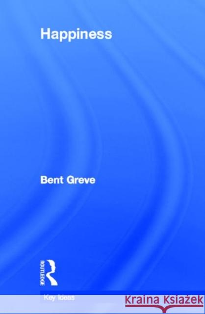 Happiness Bent Greve 9780415682930 Routledge