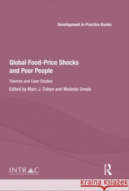 Global Food-Price Shocks and Poor People : Themes and Case Studies Marc J. Cohen Melinda Smale 9780415682985
