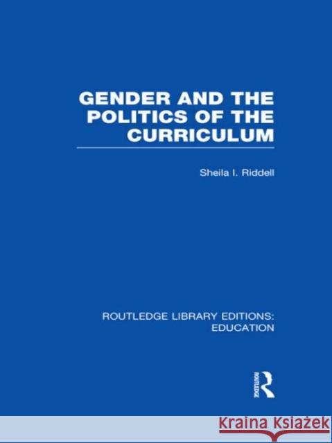 Gender and the Politics of the Curriculum Sheila Riddell 9780415683623