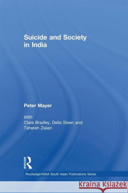 Suicide and Society in India Peter Mayer 9780415683814 Routledge