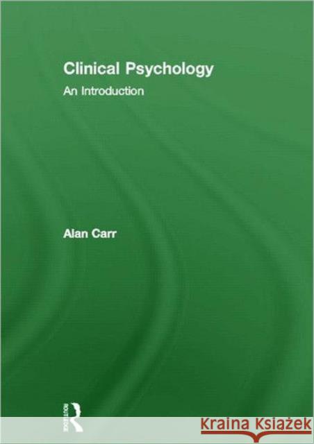 Clinical Psychology: An Introduction Carr, Alan 9780415683968