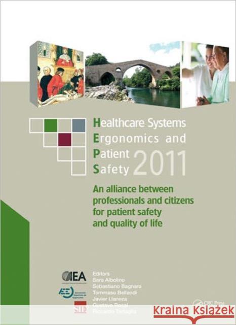 Healthcare Systems Ergonomics and Patient Safety 2011: Proceedings on the International Conference on Healthcare Systems Ergonomics and Patient Safety Albolino, Sara 9780415684132 CRC Press