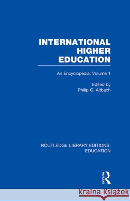 International Higher Education Volume 1 : An Encyclopedia Philip Altbach 9780415684316