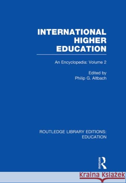 International Higher Education Volume 2 : An Encyclopedia Philip Altbach 9780415684354