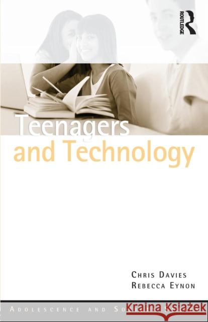Teenagers and Technology Chris Davies 9780415684583