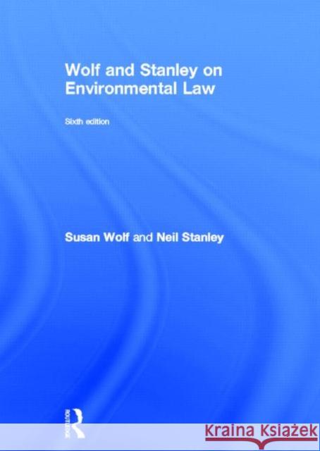 Wolf and Stanley on Environmental Law Susan Wolf Neil Stanley 9780415685146 Routledge