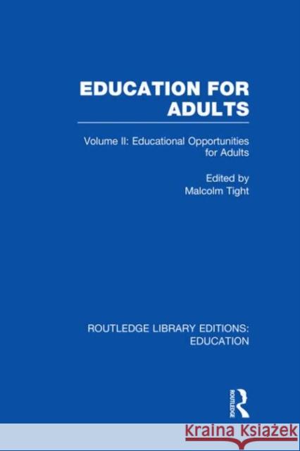 Education for Adults : Volume 2 Opportunities for Adult Education Malcolm Tight 9780415685177 Routledge