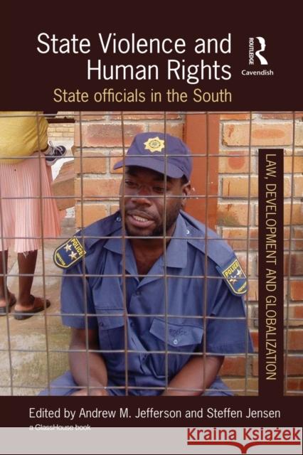 State Violence and Human Rights: State Officials in the South Jensen, Steffen 9780415685238 Routledge Cavendish