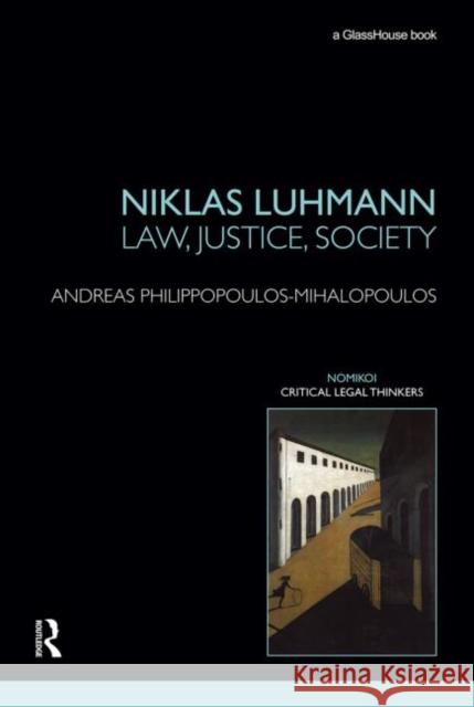 Niklas Luhmann: Law, Justice, Society Andreas Philippopoulos-Mihalopoulos   9780415685283