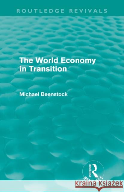 The World Economy in Transition (Routledge Revivals) Beenstock, Michael 9780415685290