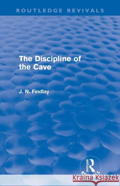 The Discipline of the Cave (Routledge Revivals) Findlay, John Niemeyer 9780415685399 Routledge
