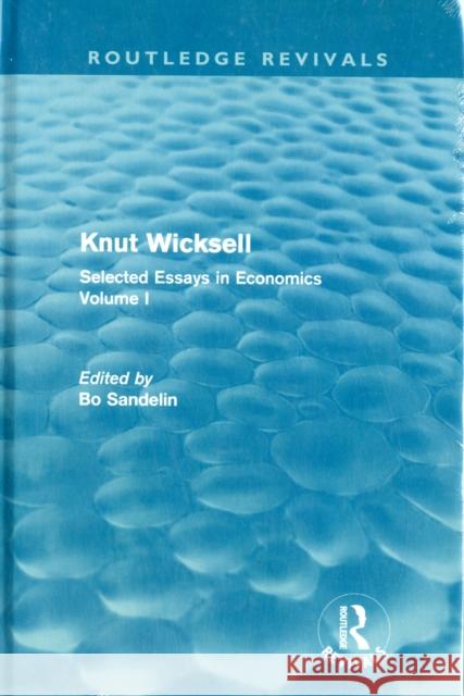 Knut Wicksell: Selected Essays Volumes 1 & 2 Bo Sandelin 9780415685573 Routledge