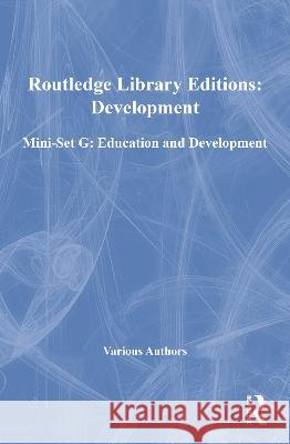 Routledge Library Editions: Development Mini-Set G: Education and Development Various 9780415686006 Taylor and Francis