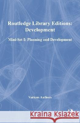 Routledge Library Editions: Development Mini-Set I: Planning and Development Various 9780415686020 Taylor and Francis