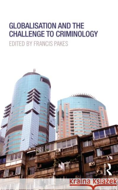 Globalisation and the Challenge to Criminology Francis Pakes 9780415686075 Routledge