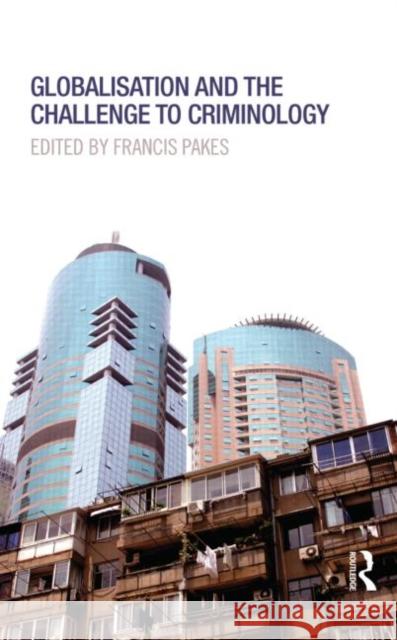 Globalisation and the Challenge to Criminology Francis Pakes 9780415686075