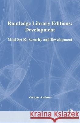 Routledge Library Editions: Development Mini-Set K: Security and Development Various 9780415686105 Taylor and Francis