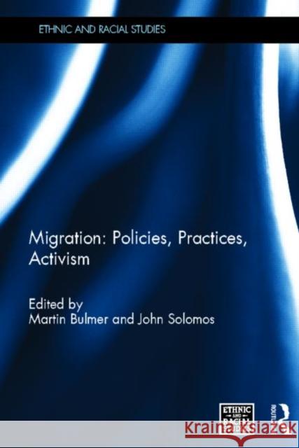 Migration: Policies, Practices, Activism Martin Bulmer John Solomos  9780415686310 Routledge
